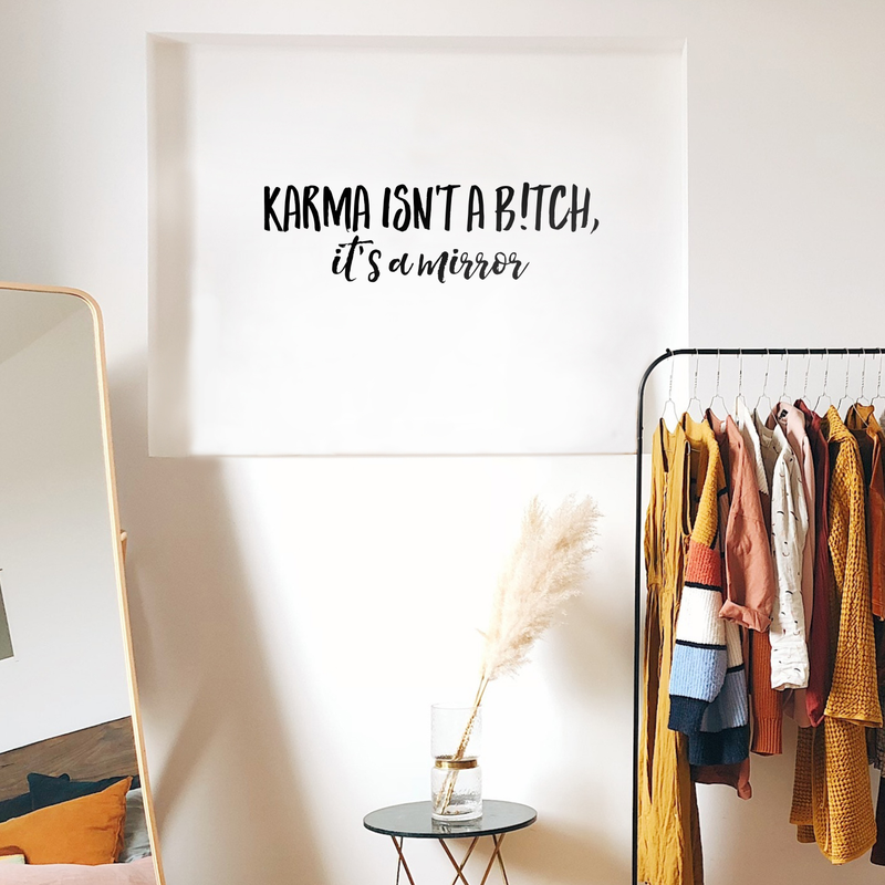 Vinyl Wall Art Decal -  Karma Isn't a B!tch It's A Mirror - 11" x 35" - Sarcastic Optimistic Funny Adult Joke Quote Sticker For Home Bedroom Closet Living Room Office Store Coffee Shop Decor 3