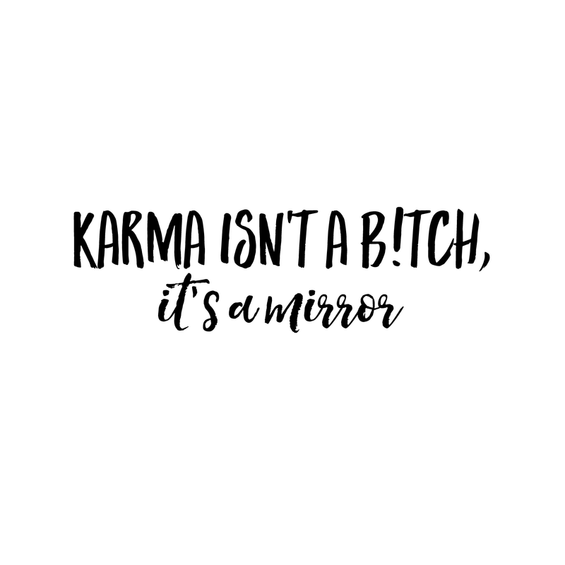 Vinyl Wall Art Decal -  Karma Isn't a B!tch It's A Mirror - 11" x 35" - Sarcastic Optimistic Funny Adult Joke Quote Sticker For Home Bedroom Closet Living Room Office Store Coffee Shop Decor 1