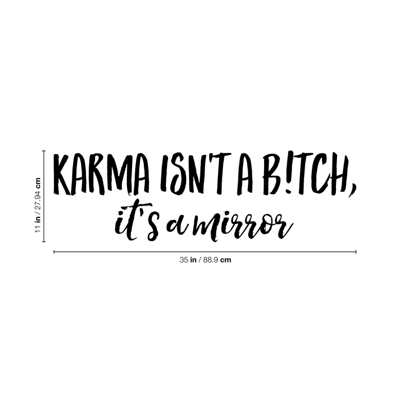 Vinyl Wall Art Decal -  Karma Isn't a B!tch It's A Mirror - 11" x 35" - Sarcastic Optimistic Funny Adult Joke Quote Sticker For Home Bedroom Closet Living Room Office Store Coffee Shop Decor 4