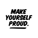 Vinyl Wall Art Decal - Make Yourself Proud - 17" x 23" - Modern Self Esteem Motivational Optimistic Quote Sticker For Home Bedroom Closet Living Room Playroom Office Coffee Shop Decor 1