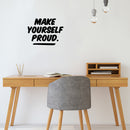 Vinyl Wall Art Decal - Make Yourself Proud - 17" x 23" - Modern Self Esteem Motivational Optimistic Quote Sticker For Home Bedroom Closet Living Room Playroom Office Coffee Shop Decor 3