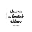 Vinyl Wall Art Decal - You're A Limited Edition - 17" x 19" - Trendy Inspirational Good Vibes Motivational Positive Quote Sticker For Bedroom Kids Room Living Room Playroom Classroom Office Decor 4