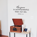 Vinyl Wall Art Decal - His Grace Is More Powerful Than Our Sin  - Romans 6:14 - 15" x 25"  - Inspirational Religious Bible Verse Quote Sticker For Home Bedroom Living Room Office Church Decor 2