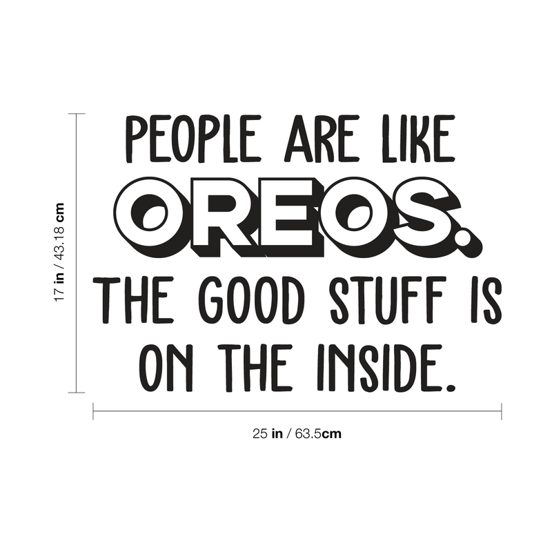 Vinyl Wall Art Decal - People Are Like Oreos The Good Stuff Is On The Inside - Trendy Cute Funny Food Quote Sticker For Living Room Kitchen Restaurant Office Kitchenette Coffee Shop Decor 4