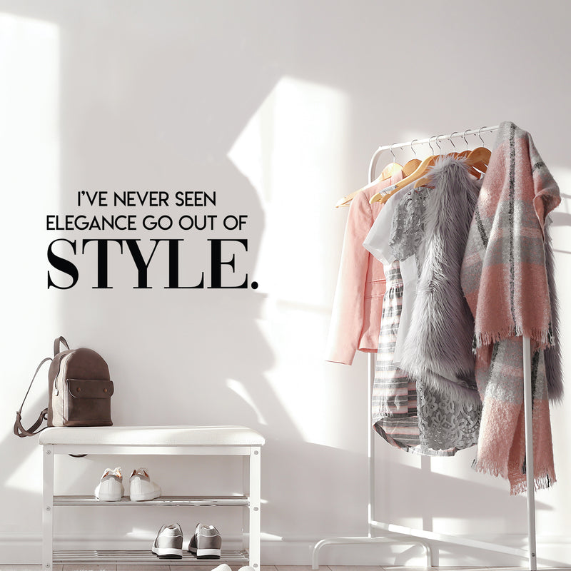 Vinyl Wall Art Decal - I've Never Seen Elegance Go Out Of Style - 14" x 30" - Trendy Chic Inspirational Cute Quote Sticker For Women Bedroom Closet  Living Room Office Boutique Feminine Decor 2