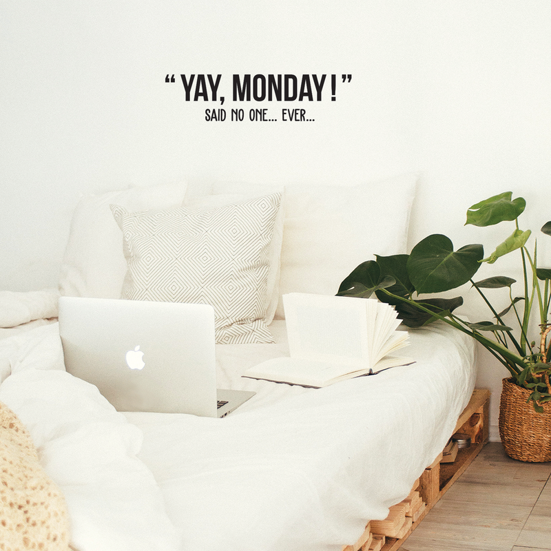 Vinyl Wall Art Decal - Yay Monday Said No One Ever - Trendy Motivational Funny Weekday Quote Sticker For Office Work Coffee Shop Home Bedroom Living Room Classroom Decor 2