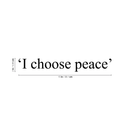 Vinyl Wall Art Decal - I Choose Peace - 2" x 15" - Trendy Motivational Cute Spiritual Positive Quote Sticker For Bedroom Living Room Office School Classroom Coffee Shop Decor 4