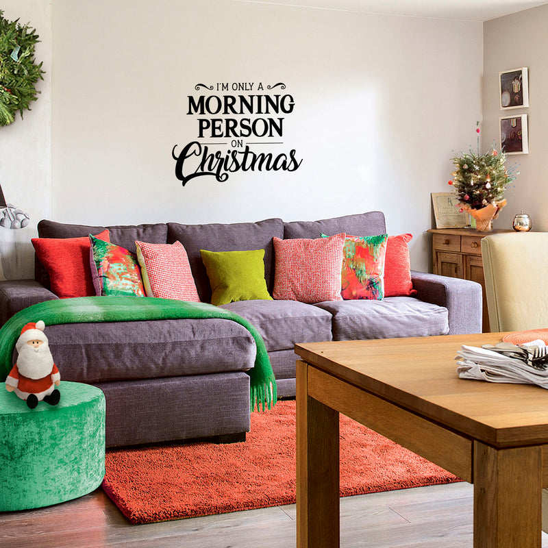 Vinyl Wall Art Decal - I’m Only A Morning Person On Christmas - Modern Funny Christmas Quote Sticker For Holiday Season Home Office Bedroom Kids Room Living Room Apartment Decor 2