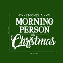 Vinyl Wall Art Decal - I’m Only A Morning Person On Christmas - 18" x 23" - Modern Funny Christmas Quote Sticker For Holiday Season Home Office Bedroom Kids Room Living Room Apartment Decor 4