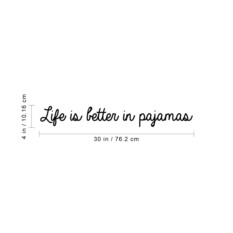 Vinyl Wall Art Decal - Life Is Better In Pajamas - 4" x 30" - Modern Cute Optimistic Good Vibes Funny Quote Sticker For Bedroom Kids Room Living Room Playroom Nursery Daycare Coffee Shop Decor 4