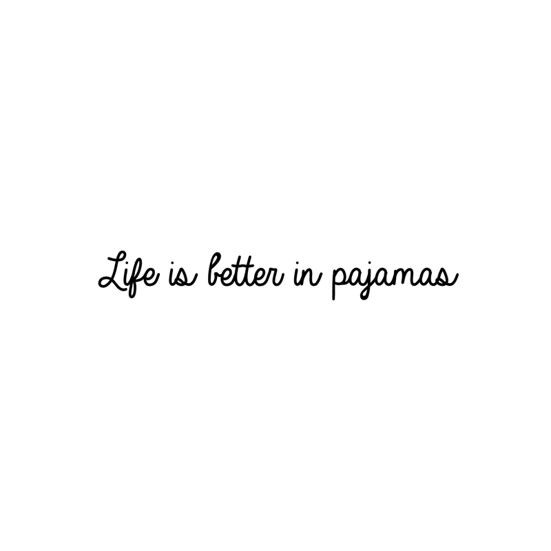 Vinyl Wall Art Decal - Life Is Better In Pajamas - 4" x 30" - Modern Cute Optimistic Good Vibes Funny Quote Sticker For Bedroom Kids Room Living Room Playroom Nursery Daycare Coffee Shop Decor 1