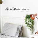 Vinyl Wall Art Decal - Life Is Better In Pajamas - 4" x 30" - Modern Cute Optimistic Good Vibes Funny Quote Sticker For Bedroom Kids Room Living Room Playroom Nursery Daycare Coffee Shop Decor 2