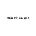 Vinyl Wall Art Decal - Make This Day Epic - 3.Trendy Inspirational Good Vibes Positive Quote Sticker For Bedroom Kids Room Living Room Playroom School Classroom Office Coffee Shop Decor 1