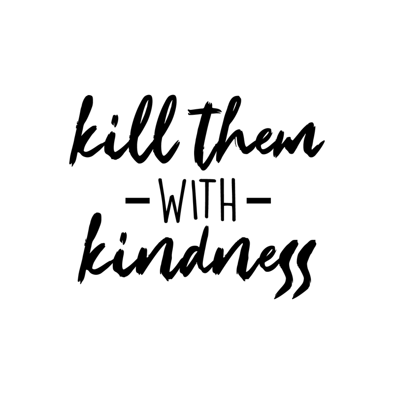 Vinyl Wall Art Decal -  Kill Them With Kindness - 17" x 21" - Trendy Sarcastic Funny Adult Joke Quote Sticker For Home Bedroom Living Room Office Store Coffee Shop Decor 1