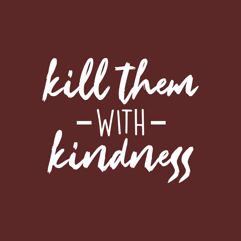 Vinyl Wall Art Decal -  Kill Them With Kindness - 17" x 21" - Trendy Sarcastic Funny Adult Joke Quote Sticker For Home Bedroom Living Room Office Store Coffee Shop Decor 1