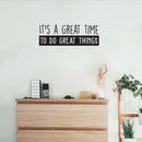 Vinyl Wall Art Decal - It's A Great Time To Do Great Things - 9" x 25" - Trendy Inspirational Good Vibes Positive Quote Sticker For Bedroom Kids Room Living Room Playroom School Classroom Office Decor 3