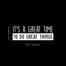 Vinyl Wall Art Decal - It's A Great Time To Do Great Things - 9" x 25" - Trendy Inspirational Good Vibes Positive Quote Sticker For Bedroom Kids Room Living Room Playroom School Classroom Office Decor 4