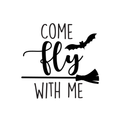 Vinyl Wall Art Decal - Come Fly With Me - - Trendy Funny Scary Halloween Broom Design Sticker For Teens Bedroom Living Room Office School Classroom Store Door Window Spooky Decor 1