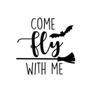 Vinyl Wall Art Decal - Come Fly With Me - 17" x 17.5" - Trendy Funny Scary Halloween Broom Design Sticker For Teens Bedroom Living Room Office School Classroom Store Door Window Spooky Decor 1
