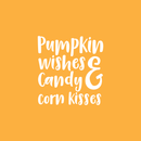Vinyl Wall Art Decal - Pumpkin Wishes And Candy Corn Kisses - 17" x 16" - Funny Trendy Halloween Quote Sticker For Teens Bedroom Living Room Office School Classroom Store Door Window Spooky Decor 1