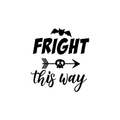 Vinyl Wall Art Decal - Fright This Way - 18. Funny Trendy Halloween Arrow Shape Sticker For Entry Way Hall Door Living Room Office School Classroom Store Window Spooky Decor 1