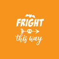Vinyl Wall Art Decal - Fright This Way - 18.5" x 17" - Funny Trendy Halloween Arrow Shape Sticker For Entry Way Hall Door Living Room Office School Classroom Store Window Spooky Decor 1