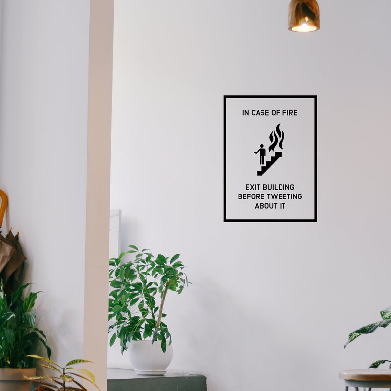 Vinyl Wall Art Decal - In Case of Fire Exit Building Before Tweeting About It - 22.5" x 16.5" - Modern Funny Business Quote Sticker Sign For Work Office Classroom Apartment Decor 3
