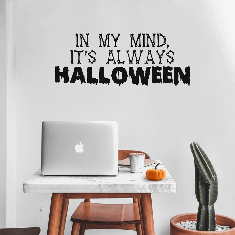 Vinyl Wall Art Decal - In My Mind; It's Always Halloween - 14" x 35" - Modern Funny Cute Quote Sticker For Entryway Living Room Coffee Shop Store Office Window Doors Spooky Decor 2