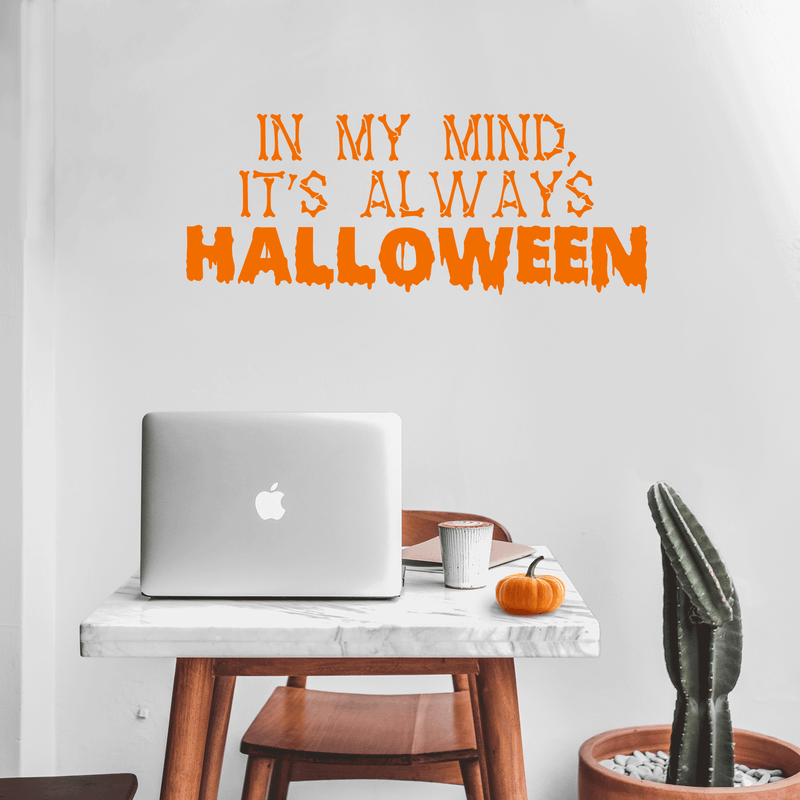 Vinyl Wall Art Decal - In My Mind; It's Always Halloween - 14" x 35" - Modern Funny Cute Quote Sticker For Entryway Living Room Coffee Shop Store Office Window Doors Spooky Decor 2