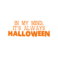 Vinyl Wall Art Decal - In My Mind; It's Always Halloween - 14" x 35" - Modern Funny Cute Quote Sticker For Entryway Living Room Coffee Shop Store Office Window Doors Spooky Decor 1