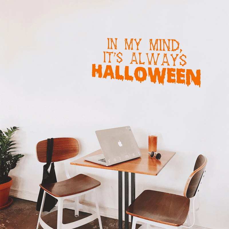 Vinyl Wall Art Decal - In My Mind; It's Always Halloween - 14" x 35" - Modern Funny Cute Quote Sticker For Entryway Living Room Coffee Shop Store Office Window Doors Spooky Decor 3
