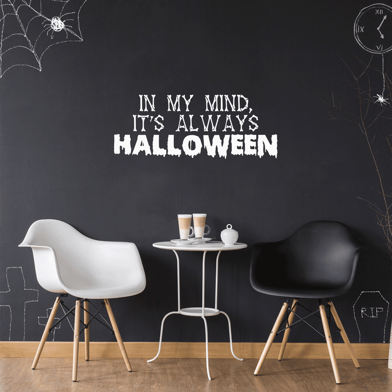 Vinyl Wall Art Decal - In My Mind; It's Always Halloween - 14" x 35" - Modern Funny Cute Quote Sticker For Entryway Living Room Coffee Shop Store Office Window Doors Spooky Decor 2