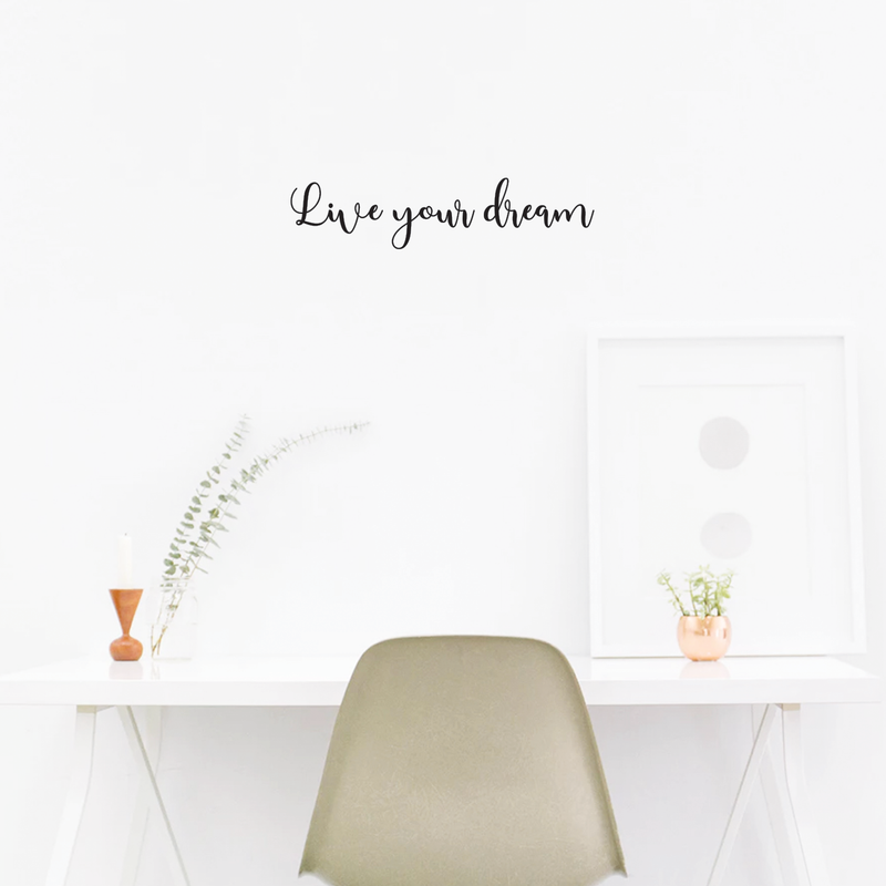 Vinyl Wall Art Decal - Live Your Dream - 6" x 25" - Trendy Inspirational Cute Positive Cursive Quote Sticker For Home Bedroom Closet Living Room Office Coffee Shop Classroom School Decor 2