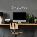 Vinyl Wall Art Decal - Live Your Dream - 6" x 25" - Trendy Inspirational Cute Positive Cursive Quote Sticker For Home Bedroom Closet Living Room Office Coffee Shop Classroom School Decor 2