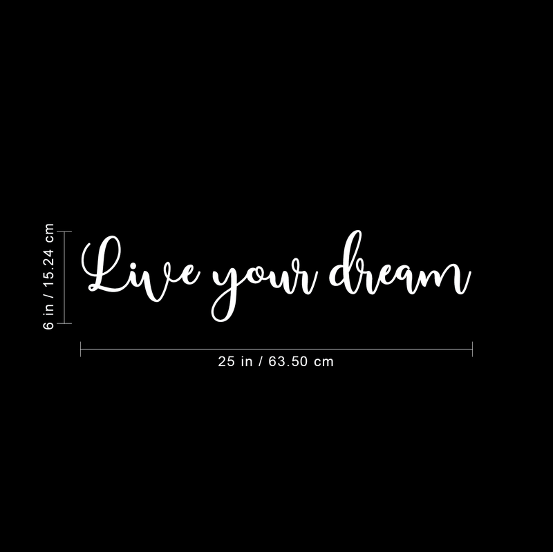 Vinyl Wall Art Decal - Live Your Dream - 6" x 25" - Trendy Inspirational Cute Positive Cursive Quote Sticker For Home Bedroom Closet Living Room Office Coffee Shop Classroom School Decor 4