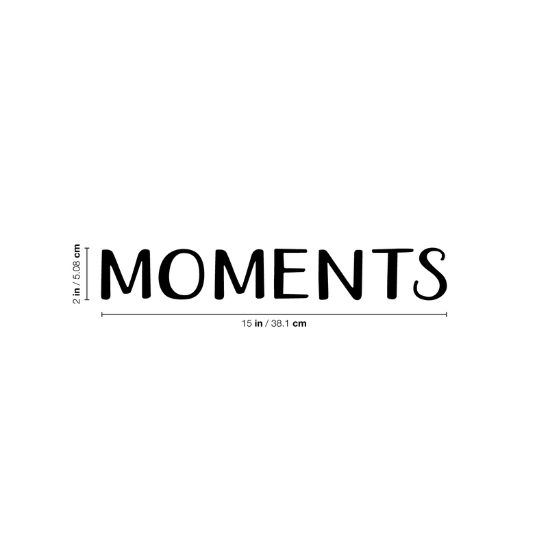 Vinyl Wall Art Decal - Moments - 2" x 15" - Trendy Minimalist Inspirational Quote Sticker For Bedroom Closet Living Room Playroom Office Classroom School Coffee Shop Decor 4