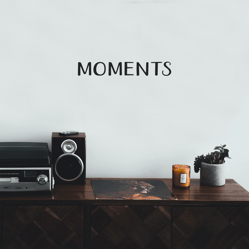 Vinyl Wall Art Decal - Moments - 2" x 15" - Trendy Minimalist Inspirational Quote Sticker For Bedroom Closet Living Room Playroom Office Classroom School Coffee Shop Decor 2