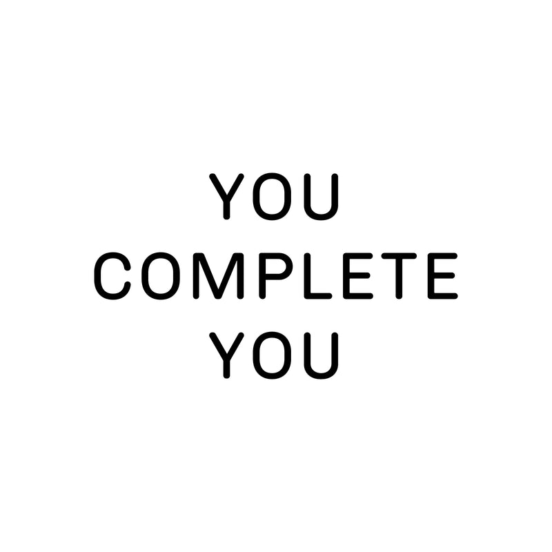 Vinyl Wall Art Decal - You Complete You - 11" x 20" - Modern Inspirational Self Esteem Quote Sticker For Home Bedroom Closet Living Room Work Office Apartment Decor 1