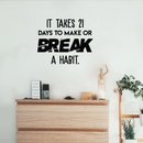 Vinyl Wall Art Decal - It Takes 21 Days To Make Or Break A Habit - 22" x 27" - Trendy Good Vibes Optimistic Mind Change Quote Sticker For Office Classroom School Gym Yoga Fitness Playroom Decor 3