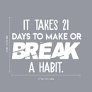 Vinyl Wall Art Decal - It Takes 21 Days To Make Or Break A Habit - 22" x 27" - Trendy Good Vibes Optimistic Mind Change Quote Sticker For Office Classroom School Gym Yoga Fitness Playroom Decor 4