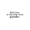 Vinyl Wall Art Decal - Self Love Is The First Form Of Freedom - 10. Motivational Cute Optimistic Self Esteem Quote Sticker For Bedroom Living Room Closet Kids Room Playroom Decor 1