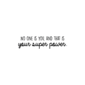 Vinyl Wall Art Decal - No One Is You And That Is Your Super Power - Trendy Good Vibes Optimistic Quote Sticker For Bedroom Closet Living Room Playroom Office School Classroom Decor 1