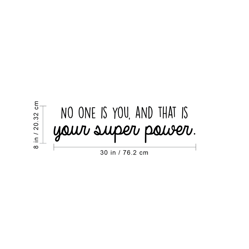 Vinyl Wall Art Decal - No One Is You And That Is Your Super Power - 8" x 30" - Trendy Good Vibes Optimistic Quote Sticker For Bedroom Closet Living Room Playroom Office School Classroom Decor 4