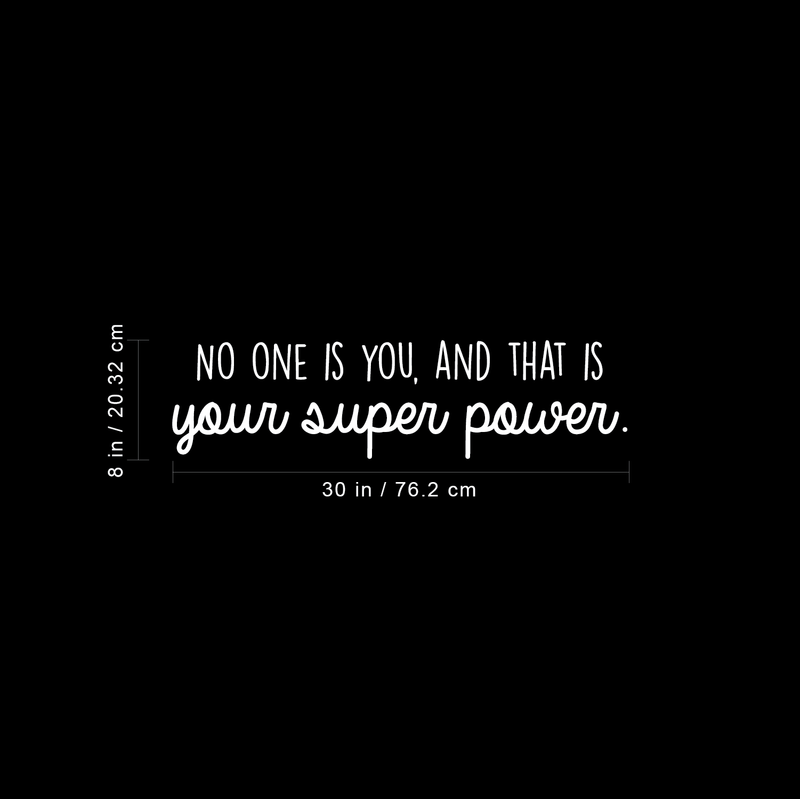 Vinyl Wall Art Decal - No One Is You And That Is Your Super Power - 8" x 30" - Trendy Good Vibes Optimistic Quote Sticker For Bedroom Closet Living Room Playroom Office School Classroom Decor 4