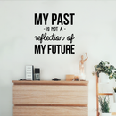 Vinyl Wall Art Decal - My Past Is Not A Reflection Of My Future - Trendy Motivational Good Vibes Optimistic Quote Sticker For Bedroom Kids Room Living Room Playroom Office Classroom Decor 3