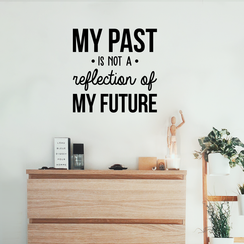 Vinyl Wall Art Decal - My Past Is Not A Reflection Of My Future - 22" x 22"- Trendy Motivational Good Vibes Optimistic Quote Sticker For Bedroom Kids Room Living Room Playroom Office Classroom Decor 3