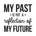 Vinyl Wall Art Decal - My Past Is Not A Reflection Of My Future - Trendy Motivational Good Vibes Optimistic Quote Sticker For Bedroom Kids Room Living Room Playroom Office Classroom Decor 1