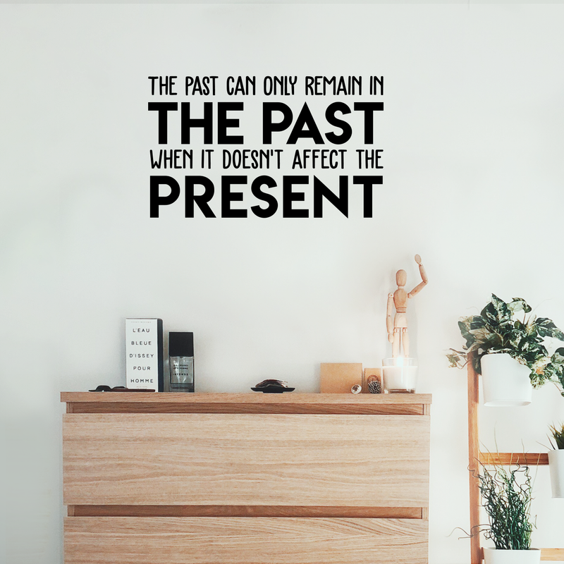 Vinyl Wall Art Decal - The Past Can Only Remain In The Past - Motivational Positive Good Vibes Quote Sticker For Bedroom Closet Living Room Office School Classroom Decor 3