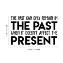 Vinyl Wall Art Decal - The Past Can Only Remain In The Past - Motivational Positive Good Vibes Quote Sticker For Bedroom Closet Living Room Office School Classroom Decor 4