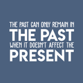 Vinyl Wall Art Decal - The Past Can Only Remain In The Past - 17" x 28" - Motivational Positive Good Vibes Quote Sticker For Bedroom Closet Living Room Office School Classroom Decor 1